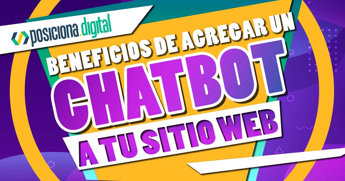 Chatbot 10 Beneficios De Agregarlo En Tu Sitio Posiciona Digital