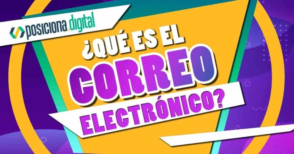 En Que Consiste El Correo Electrónico | Posiciona.Digital